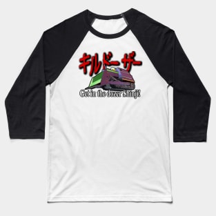 Get in the Dozer Shinji! Baseball T-Shirt